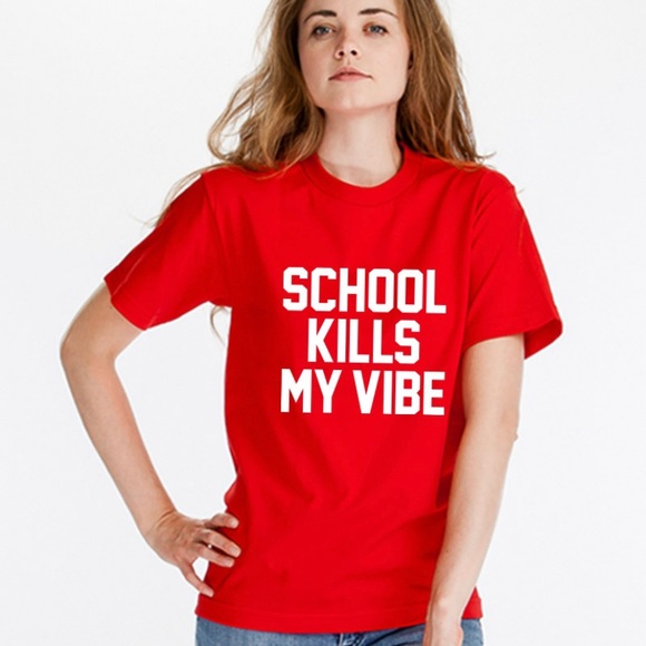 Tops - School Kills My Vibes T-Shirt